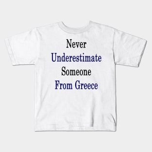 Never Underestimate Someone From Greece Kids T-Shirt